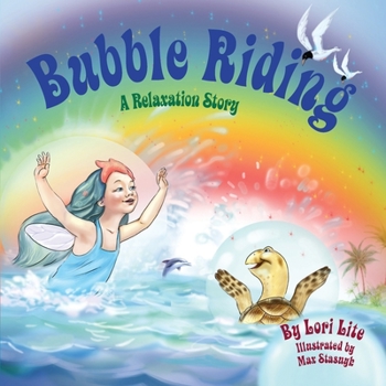 Paperback Bubble Riding: A Relaxation Story Teaching Children a Visualization Technique to See Positive Outcomes, While Lowering Stress and Anx Book