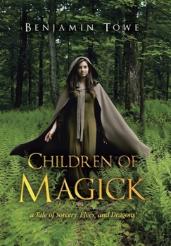 Hardcover Children of Magick: A Tale of Sorcery, Elves, and Dragons Book