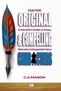 Paperback Craft Original & Compelling Characters: Novelist's Guide to Flaws, Motivation & Unforgettable Voices Book