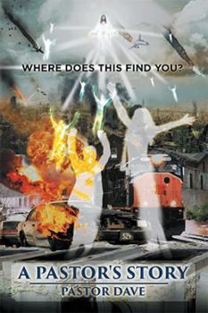Paperback A Pastor's Story: Where Does This Find You Book