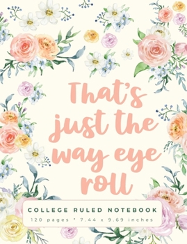 Paperback That's Just The Way Eye Roll: A Sarcastic Quote College Ruled Notebook for School Book