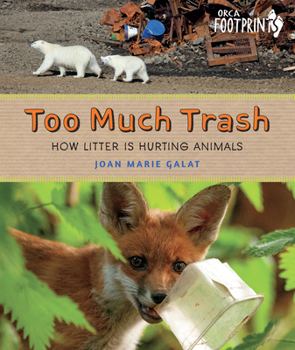 Hardcover Too Much Trash: How Litter Is Hurting Animals Book