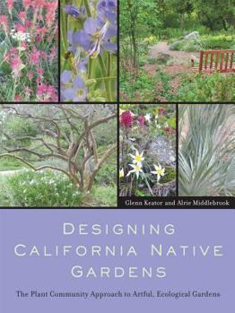 Paperback Designing California Native Gardens: The Plant Community Approach to Artful, Ecological Gardens Book