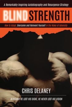 Paperback Blind Strength: How To Adapt, Overcome, and Reinvent Yourself in the Wake of Adversity Book