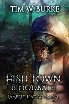 Paperback Fishtown Blood Bath: Lampreyhead Book One Book