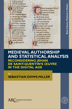 Paperback Medieval Authorship and Statistical Analysis: Reconsidering Jehan de Saint-Quentin's Oeuvre in the Digital Age Book
