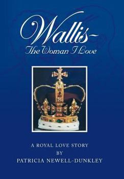 Hardcover Wallis - The Woman I Love: A Royal Love Story Book