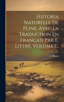 Hardcover Historia Naturelle De Pline, Avec La Traduction En Français Par E. Littré, Volume 1... [French] Book