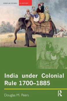 Hardcover India Under Colonial Rule: 1700-1885 Book