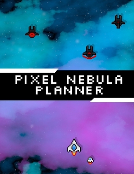 Pixel Nebula Planner: Weekly Planner Organizer 2020 | Vertical Layout 1 Year Planner | 8.5x11 inch 120 pages