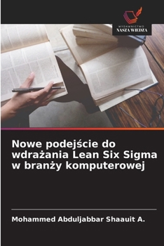 Paperback Nowe podejście do wdrażania Lean Six Sigma w branży komputerowej [Polish] Book