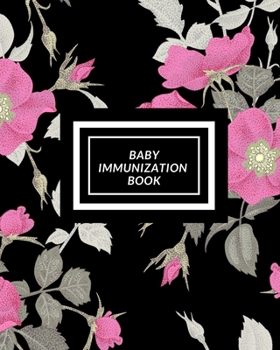 Baby Immunization Book: Child’s Medical History To do Book , Baby ‘s Health keepsake  Register & Information Record Log, Treatment Activities Tracker ... and Healthy Development  Reference Book