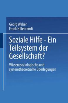 Paperback Soziale Hilfe -- Ein Teilsystem Der Gesellschaft?: Wissenssoziologische Und Systemtheoretische Überlegungen [German] Book