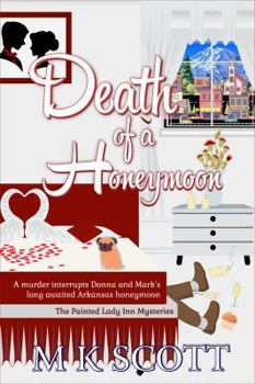 Death of a Honeymoon : A Cozy Mystery with Recipes - Book #9 of the Painted Lady Inn Mysteries