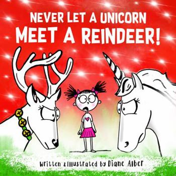 Paperback Never Let A Unicorn Meet A Reindeer! Book