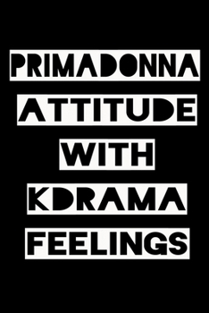 Paperback Primadonna Attitude with Kdrama Feelings: KPOP Fan Gratitude Journal Book 366 Pages 6" x 9" Notebook Book