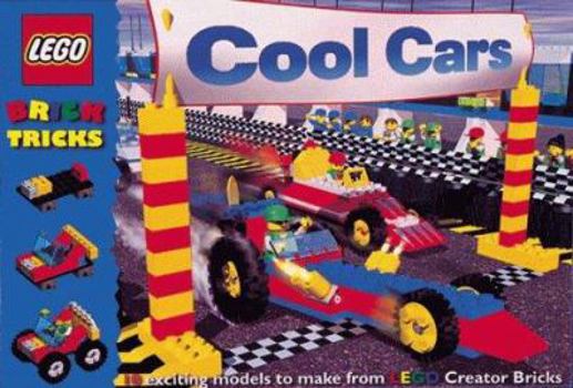 Paperback Cool Cars: 10 Exciting Models to Make from Lego Bricks (Lego Creator Brick Tricks) Book