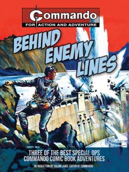 Behind Enemy Lines: Three of the Best Special Ops Commando Comic Book Adventures - Book  of the Commando