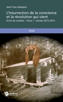 Paperback L'Insurrection de la conscience et la révolution qui vient - Tome 1: Écrits de combat [French] Book