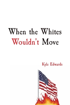 Paperback When the Whites Wouldn't Move: Kyle Edwards Book