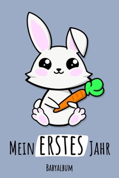 Paperback Mein erstes Jahr Babyalbum: Hase Kawaii Babybuch zum Eintragen für Jungen. Bunny Babytagebuch mit Erinnerungen zum Ausfüllen fürs erste gemeinsame [German] Book