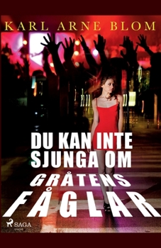 Paperback Du kan inte sjunga om gråtens fåglar [Swedish] Book