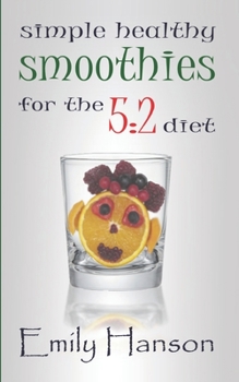 Paperback Simple, Healthy Smoothies For The 5: 2 Diet Book