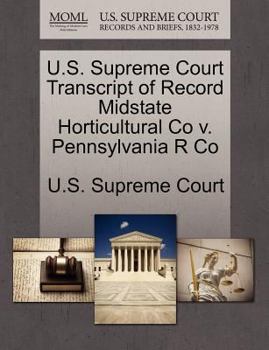 Paperback U.S. Supreme Court Transcript of Record Midstate Horticultural Co V. Pennsylvania R Co Book