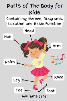 Paperback Parts of The Body for Kids: Containing; Names, Diagrams, Location and Basic Function [Large Print] Book