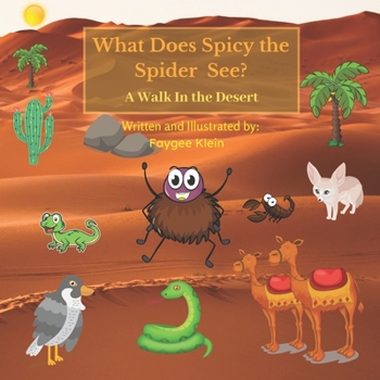 Paperback What Does Spicy the Spider See?: A Walk in the Desert Book