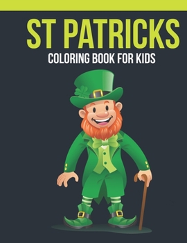 Paperback St Patricks Coloring Book For Kids: An Kids Coloring Book of 30 Stress Relief St. Patricks Coloring Book Designs Book
