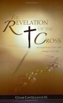 Paperback The Revelation of the Cross: An Experience That Will Change Your Life... Book