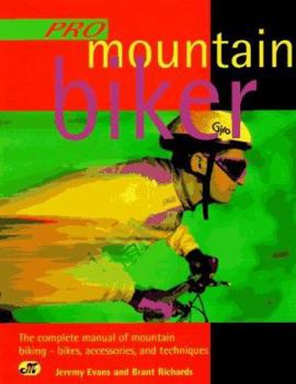 Paperback Pro Mountain Biker: The Complete Manual of Mountain Biking Book