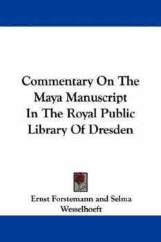 Paperback Commentary On The Maya Manuscript In The Royal Public Library Of Dresden Book