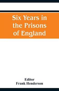 Paperback Six Years in the Prisons of England Book