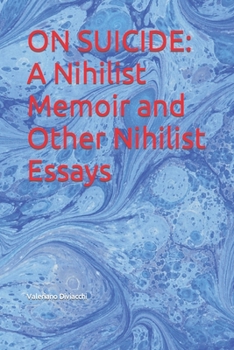 Paperback On Suicide: A Nihilist Memoir and Other Nihilist Essays Book