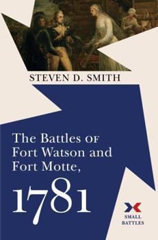 Hardcover The Battles of Fort Watson and Fort Motte, 1781 Book