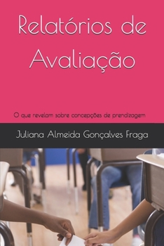 Relatórios de Avaliação: O que revelam sobre concepções de aprendizagem