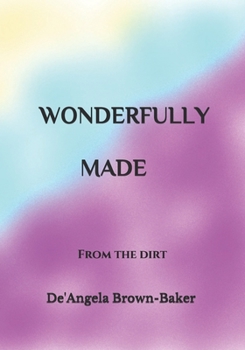 Wonderfully Made: From The Dirt