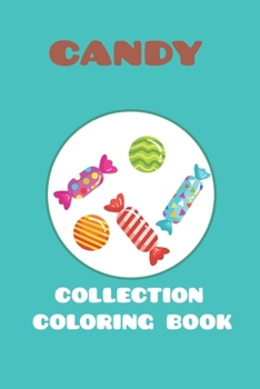 Paperback candy collection coloring book: featuring 25 different for kids ages 4-10 for you to color Book