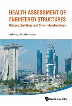 Hardcover Health Assessment of Engineered Structures: Bridges, Buildings and Other Infrastructures Book