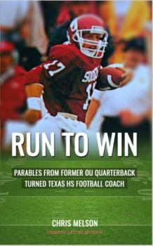 Paperback RUN to WIN: Parables of Former OU Quarterback turned Texas HS Football Coach....Crimson Letter Edition Book