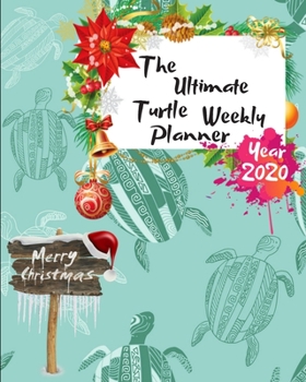 Paperback The Ultimate Merry Christmas Turtle Weekly Planner Year 2020: Best Gift For All Age, Keep Track Planning Notebook & Organizer Logbook For Weekly And M Book