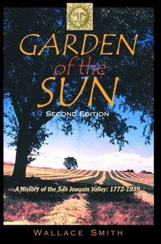 Hardcover Garden of the Sun: A History of the San Joaquin Valley, 1772-1939 Book