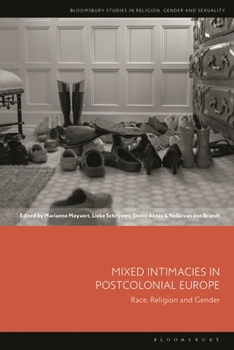 Hardcover Mixed Intimacies in Postcolonial Europe: Race, Religion and Gender Book