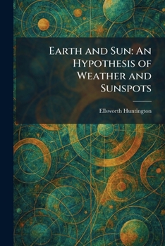 Earth and Sun: An Hypothesis of Weather and Sunspots