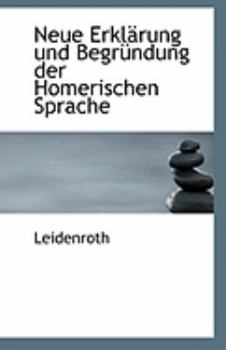 Paperback Neue Erklarung Und Begrundung Der Homerischen Sprache [German] Book