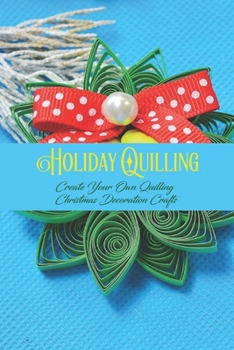 Paperback Holiday Quilling: Create Your Own Quilling Christmas Decoration Crafts: Black and White Book