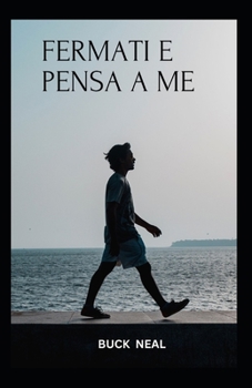 FERMATI E PENSA A ME