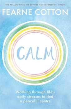 Paperback Calm: Working Through Life's Daily Stresses to Find a Peaceful Centre Book